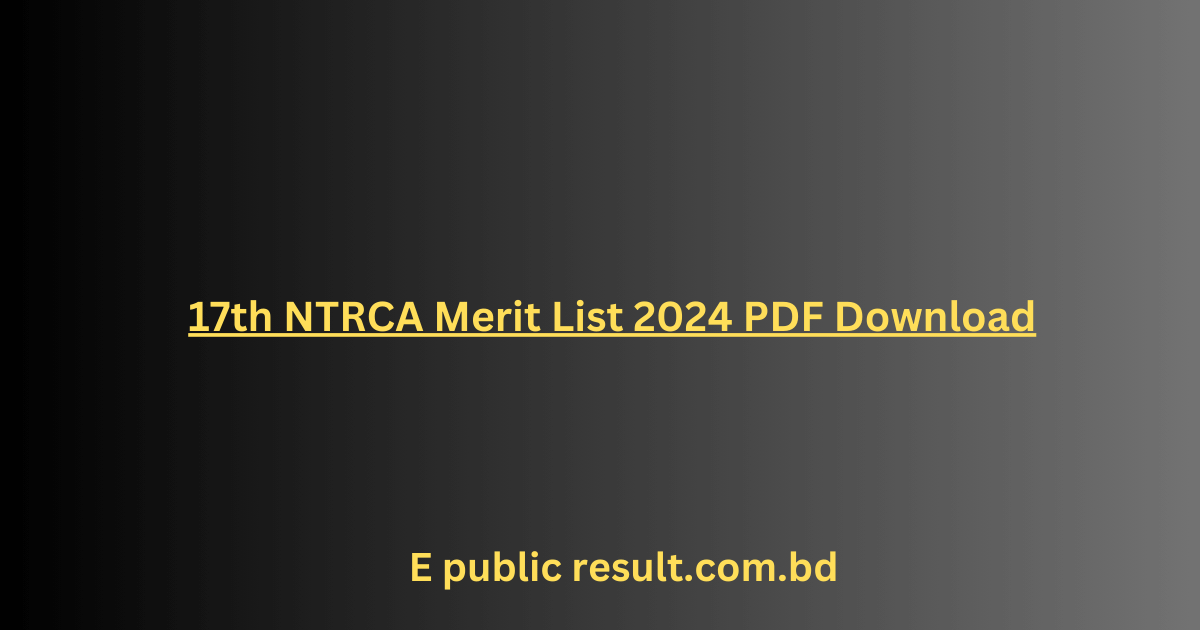 17th NTRCA Merit List 2024 PDF Download