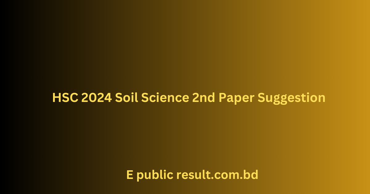 HSC 2024 Soil Science 2nd Paper Suggestion