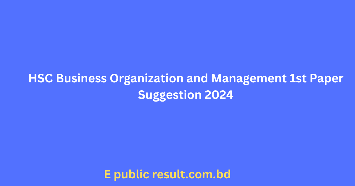 HSC Business Organization and Management 1st Paper Suggestion 2024