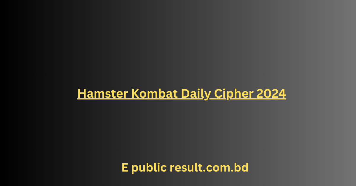 Hamster Kombat Daily Cipher 2024 - হ্যামস্টার কম্ব্যাট ডেইলি সাইফার ২৪ আগস্ট ২০২৪