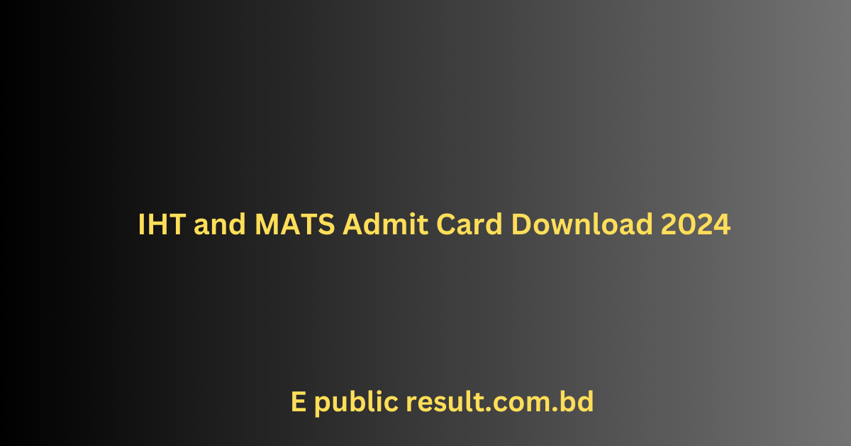 IHT and MATS Admit Card Download 2024